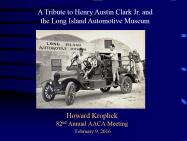 Highlights from the AACA Annual Meeting Presentation “A Tribute to Henry Austin Clark. Jr.”
