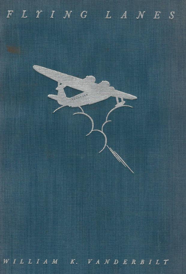 William K. Vanderbilt Jr.‘s 1937 Book “Flying Lanes”