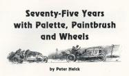 Peter Helck: Memoirs: 75 Years with Palette, Paintbrush and Wheels